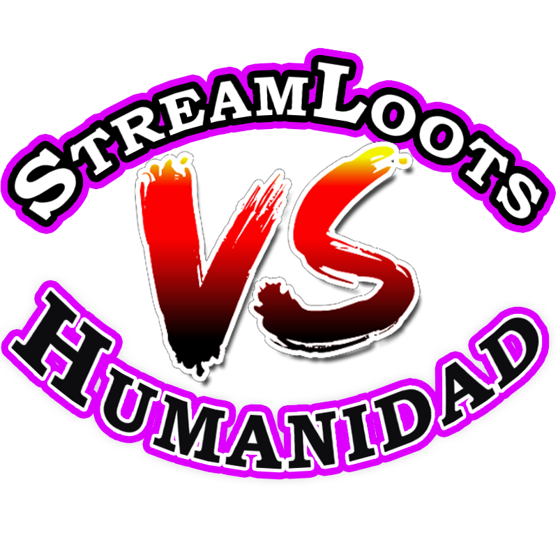 STREAMLOOTS VS. HUMANIDAD